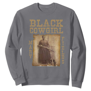 Mary Fields Sweatshirt Black Cowgirl Pioneer Western Legend Vintage TS02 Charcoal Print Your Wear