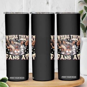 Melanin Cowgirls Skinny Tumbler Where Them Fans At Country Life Women Girls TS02 Print Your Wear