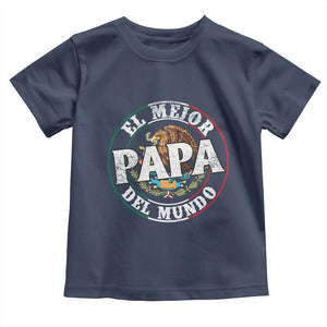 Mexican Dad Toddler T Shirt El Mejor Papá del Mundo Mexico Flag Eagle TS02 Navy Print Your Wear