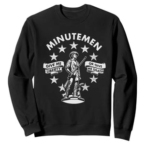 Minutemen Give Me Liberty Or Give Me Death Sweatshirt US History TS11 Black Print Your Wear