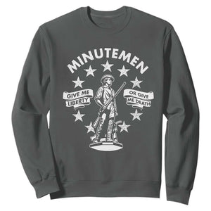 Minutemen Give Me Liberty Or Give Me Death Sweatshirt US History TS11 Dark Heather Print Your Wear
