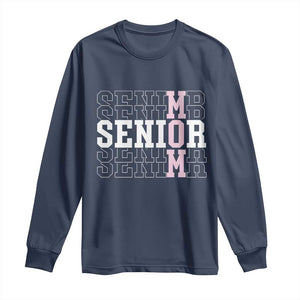 Mom Senior 2025 Long Sleeve Shirt Proud Mom Of A Class Of 2025 Graduate TS11 Navy Print Your Wear
