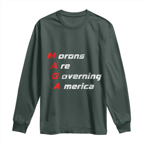Morons Are Governing America Long Sleeve Shirt TS10 Dark Forest Green Print Your Wear