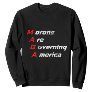 Morons Are Governing America Sweatshirt TS10 Black Print Your Wear