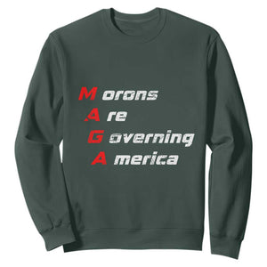 Morons Are Governing America Sweatshirt TS10 Dark Forest Green Print Your Wear