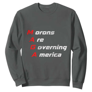 Morons Are Governing America Sweatshirt TS10 Dark Heather Print Your Wear
