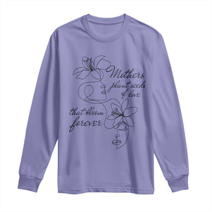Mothers Plant Seeds Of Love That Bloom Forever Long Sleeve Shirt Mother's Day TS11 Violet Print Your Wear