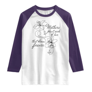 Mothers Plant Seeds Of Love That Bloom Forever Raglan Shirt Mother's Day TS11 White Purple Print Your Wear