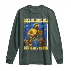 Music Give Us This Day Our Daily Shred Long Sleeve Shirt Funny Jesus Rock Guitar Meme TS02 Dark Forest Green Print Your Wear
