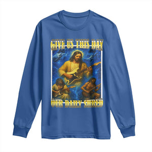 Music Give Us This Day Our Daily Shred Long Sleeve Shirt Funny Jesus Rock Guitar Meme TS02 Royal Blue Print Your Wear