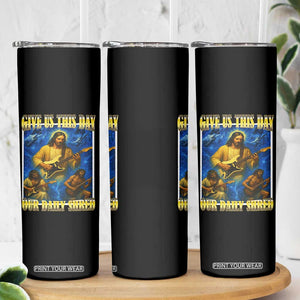 Music Give Us This Day Our Daily Shred Skinny Tumbler Funny Jesus Rock Guitar Meme TS02 Print Your Wear