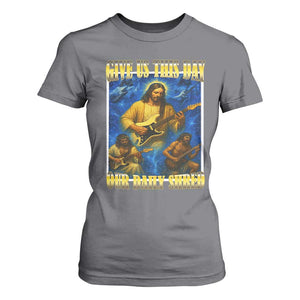 Music Give Us This Day Our Daily Shred T Shirt For Women Funny Jesus Rock Guitar Meme TS02 Charcoal Print Your Wear