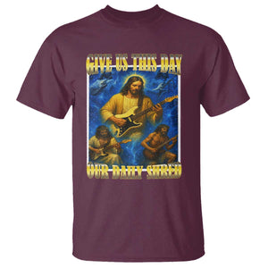 Music Give Us This Day Our Daily Shred T Shirt Funny Jesus Rock Guitar Meme TS02 Maroon Print Your Wear