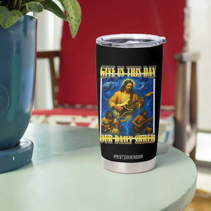 Music Give Us This Day Our Daily Shred Tumbler Cup Funny Jesus Rock Guitar Meme TS02 Print Your Wear