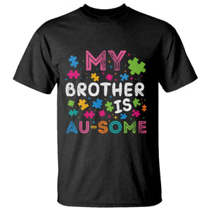 My Brother Is Au-Some Sister Autism Awareness T Shirt TS10 Black Print Your Wear