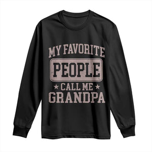 My Favorite People Call Me Grandpa Long Sleeve Shirt Retro Father's Day Grandpa Gift TS10 Black Print Your Wear