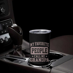 My Favorite People Call Me Grandpa Tumbler Cup Retro Father's Day Grandpa Gift TS10 Print Your Wear