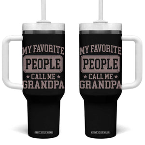 My Favorite People Call Me Grandpa Tumbler With Handle Retro Father's Day Grandpa Gift TS10 One Size: 40 oz Black Print Your Wear