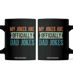 My Jokes Are Officially Dad Jokes Coffee Mug Funny New Dad First Fathers Day TS10 Black Print Your Wear