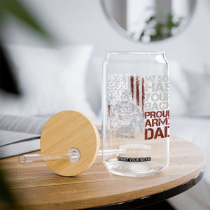 My Son Has Your Back Proud Army Dad Glass Can Military Father TS11 Print Your Wear