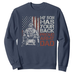 My Son Has Your Back Proud Army Dad Sweatshirt Military Father TS11 Navy Print Your Wear