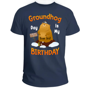 Personalized Couple, Family Gift Groundhog Day Is My Birthday T Shirt February 2 CTM Navy Custom - Printyourwear