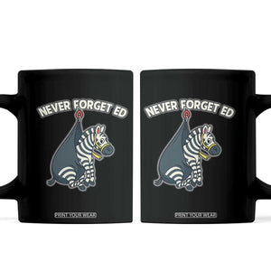 Never Forget Ed The Zebra Meme Coffee Mug Funny Viral Animal Escape Internet Humor Fans TS02 Black Print Your Wear