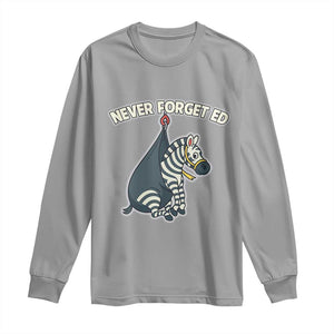 Never Forget Ed The Zebra Meme Long Sleeve Shirt Funny Viral Animal Escape Internet Humor Fans TS02 Sport Gray Print Your Wear