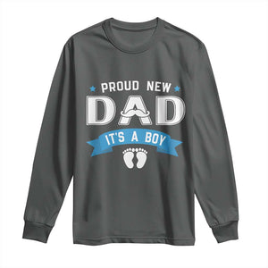 New Dad Its a Boy Long Sleeve Shirt Daddy Of Newborn Baby Boy Son First Father Day TS10 Dark Heather Print Your Wear