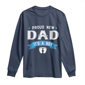 New Dad Its a Boy Long Sleeve Shirt Daddy Of Newborn Baby Boy Son First Father Day TS10 Navy Print Your Wear
