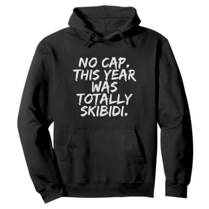 No Cap This Year Was Totally Skibidi Hoodie Gen A Slang Teachers TS10 Black Print Your Wear