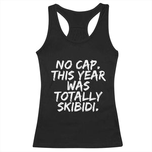 No Cap This Year Was Totally Skibidi Racerback Tank Top Gen A Slang Teachers TS10 Black Print Your Wear