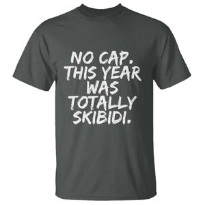 No Cap This Year Was Totally Skibidi T Shirt Gen A Slang Teachers TS10 Dark Heather Print Your Wear
