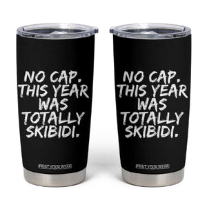 No Cap This Year Was Totally Skibidi Tumbler Cup Gen A Slang Teachers TS10 Black Print Your Wear