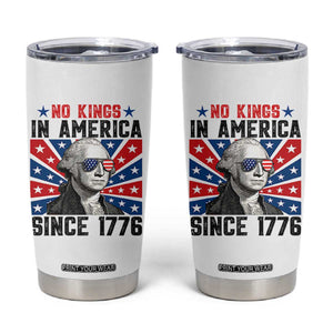 No Kings in America Since 1776 Tumbler Cup Founding Fathers George Washington Patriotic TS02 White Print Your Wear