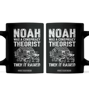Noah Was a Conspiracy Theorist Coffee Mug Then It Rained Funny Biblical Ark Humor TS02 Black Print Your Wear