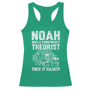Noah Was a Conspiracy Theorist Racerback Tank Top Then It Rained Funny Biblical Ark Humor TS02 Irish Green Print Your Wear
