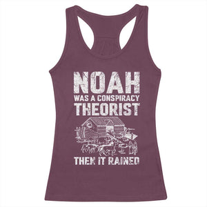 Noah Was a Conspiracy Theorist Racerback Tank Top Then It Rained Funny Biblical Ark Humor TS02 Maroon Print Your Wear
