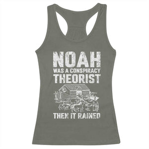 Noah Was a Conspiracy Theorist Racerback Tank Top Then It Rained Funny Biblical Ark Humor TS02 Military Green Print Your Wear