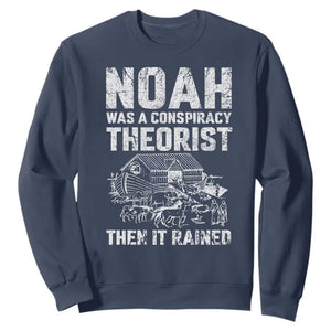 Noah Was a Conspiracy Theorist Sweatshirt Then It Rained Funny Biblical Ark Humor TS02 Navy Print Your Wear