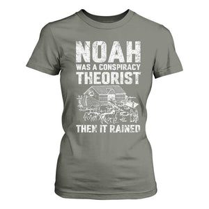 Noah Was a Conspiracy Theorist T Shirt For Women Then It Rained Funny Biblical Ark Humor TS02 Military Green Print Your Wear