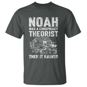 Noah Was a Conspiracy Theorist T Shirt Then It Rained Funny Biblical Ark Humor TS02 Dark Heather Print Your Wear