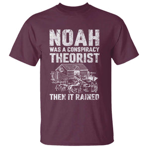 Noah Was a Conspiracy Theorist T Shirt Then It Rained Funny Biblical Ark Humor TS02 Maroon Print Your Wear