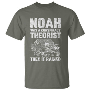 Noah Was a Conspiracy Theorist T Shirt Then It Rained Funny Biblical Ark Humor TS02 Military Green Print Your Wear