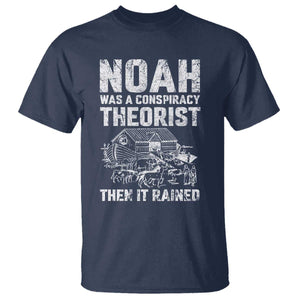 Noah Was a Conspiracy Theorist T Shirt Then It Rained Funny Biblical Ark Humor TS02 Navy Print Your Wear