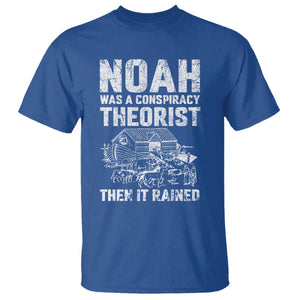 Noah Was a Conspiracy Theorist T Shirt Then It Rained Funny Biblical Ark Humor TS02 Royal Blue Print Your Wear