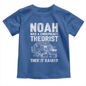 Noah Was a Conspiracy Theorist Toddler T Shirt Then It Rained Funny Biblical Ark Humor TS02 Royal Blue Print Your Wear