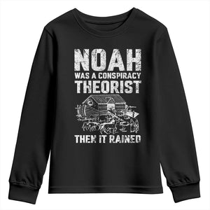 Noah Was a Conspiracy Theorist Youth Sweatshirt Then It Rained Funny Biblical Ark Humor TS02 Black Print Your Wear