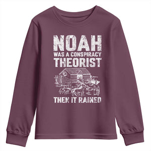 Noah Was a Conspiracy Theorist Youth Sweatshirt Then It Rained Funny Biblical Ark Humor TS02 Maroon Print Your Wear