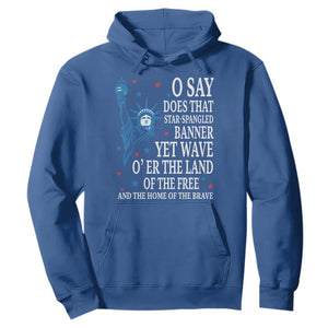 O Say Does That Star Spangled Banner Hoodie Patriotic American National Anthem Statue of Liberty TS11 Royal Blue Print Your Wear